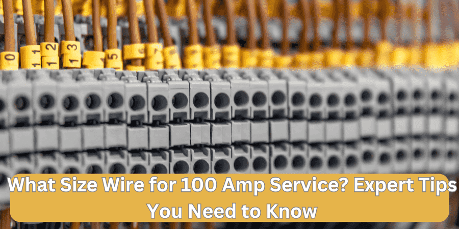 What Size Wire for 100 Amp Service? Expert Tips You Need to Know