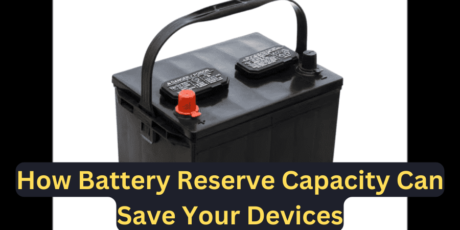 How Battery Reserve Capacity Can Save Your Devices