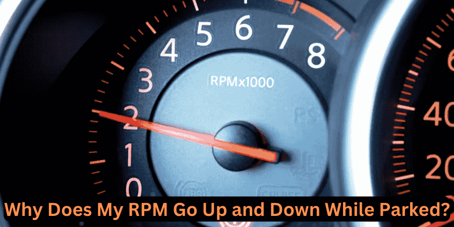 Why Does My RPM Go Up and Down While Parked?