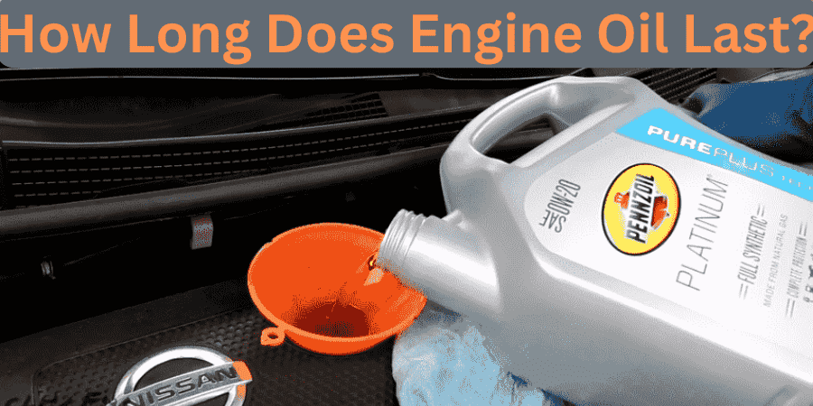 How Long Does Engine Oil Last?