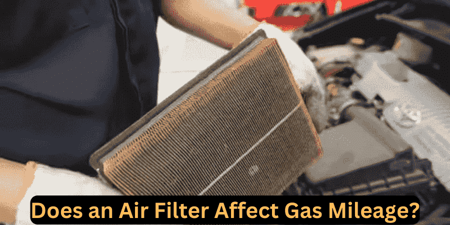 Does an Air Filter Affect Gas Mileage?