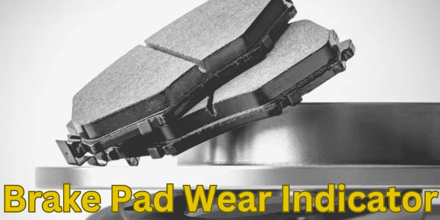 Brake Pad Wear Indicator: Everything You Need to Know