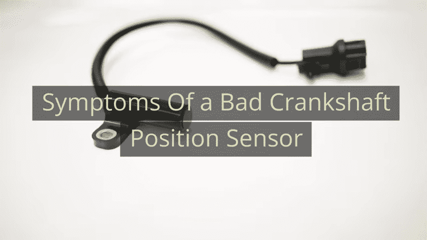 Signs Your Crankshaft Position Sensor Might Be Failing