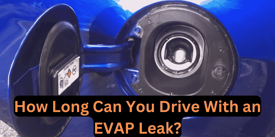 How Long Can You Drive With an EVAP Leak?