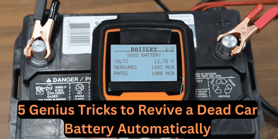 5 Genius Tricks to Revive a Dead Car Battery Automatically