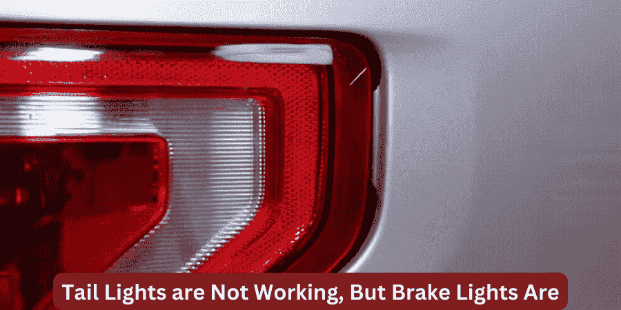 Tail Lights are Not Working, But Brake Lights Are