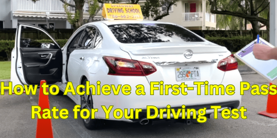 How to Achieve a First-Time Pass Rate for Your Driving Test