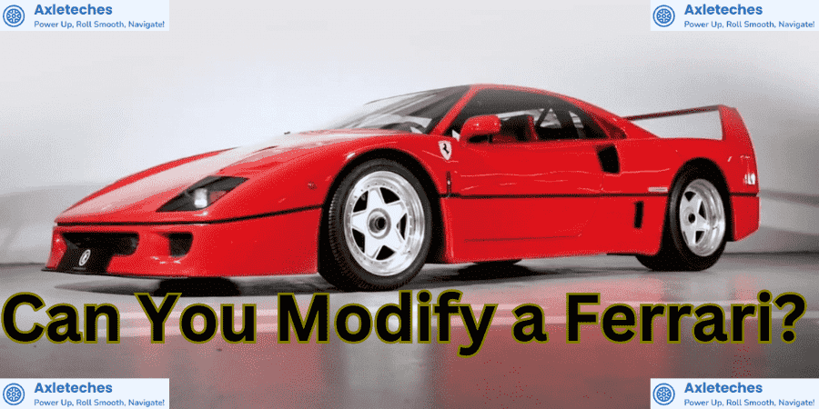 Can You Modify a Ferrari? 