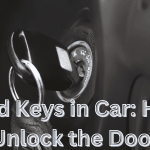 Locked Keys in Car: How to Unlock the Door